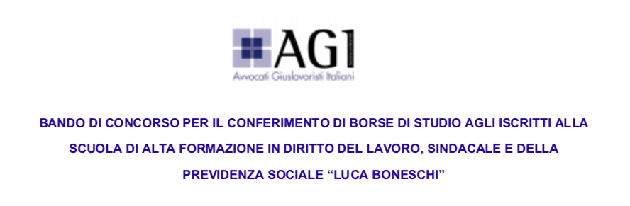 Bando di Concorso per il conferimento di Borse di Studio agli iscritti alla Scuola di Alta Formazione in Diritto del Lavoro, Sindacale e della Previdenza Sociale “Luca Boneschi"